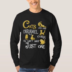 T-shirt Les chats sont comme le popcorn au caramel, on ne 