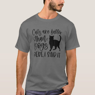 T-shirt Les Chats Sont Meilleurs Que Les Chiens Là-Bas J'A