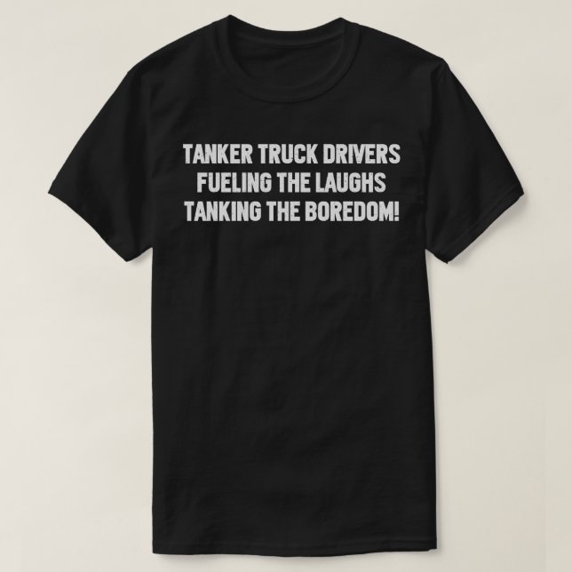 T-shirt Les chauffeurs de camion-citerne alimentent les ri (Design devant)