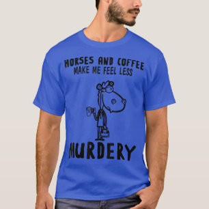 T-shirt Les Chevaux Et Le Café Me Rendent Moins Mortel