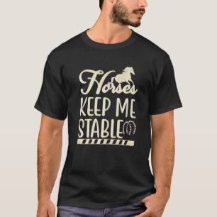 T-shirt Les chevaux me maintiennent stable