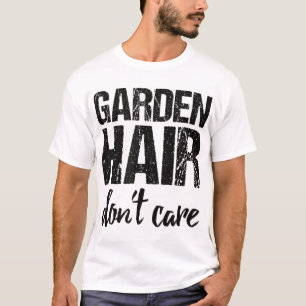 T-shirt Les cheveux de jardin ne s'en soucient pas