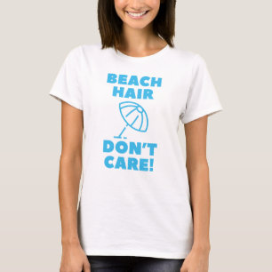 T-shirt Les cheveux de plage s'en fiche !