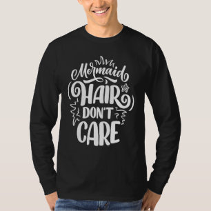T-shirt Les cheveux de sirène s'en fichent