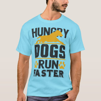 T-shirt Les Chiens affamés courent plus vite