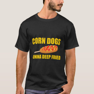 T-shirt Les Chiens De Maïs Vont Deep Fried