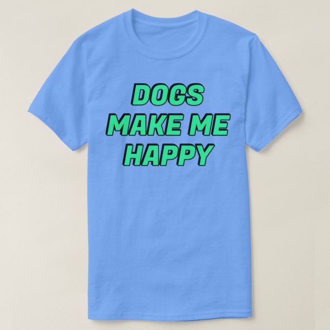 T-shirt Les chiens me rendent heureux2 (Design devant)