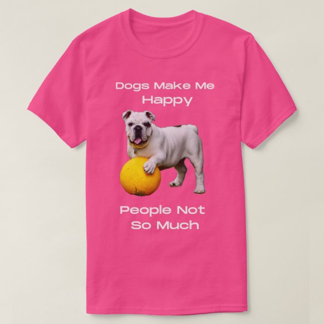 T-shirt Les Chiens Me Rendent Heureux Les Gens Pas Tant (Design devant)