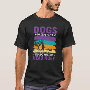 T-shirt Les Chiens Me Rendent Heureux Les Humains Me Font 