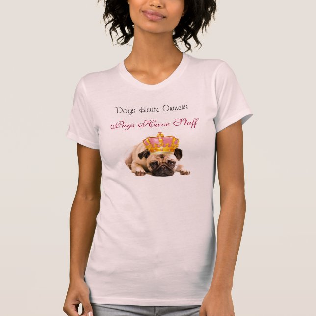 T-shirt Les chiens ont des propriétaires, carlins ont le (Devant)
