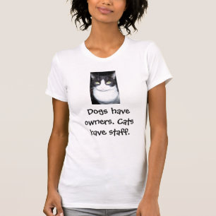 T-shirt Les chiens ont des propriétaires. Les chats ont le
