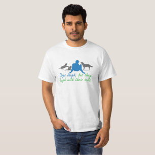 T-shirt Les chiens rient, mais ils rient avec leur queue