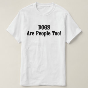 T-shirt Les CHIENS Sont Aussi Des Gens !