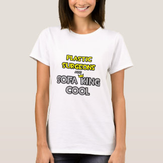 T-shirt Les chirurgiens en plastique sont Sofa King Cool