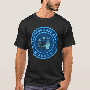 T-shirt Les chirurgiens naissent en août
