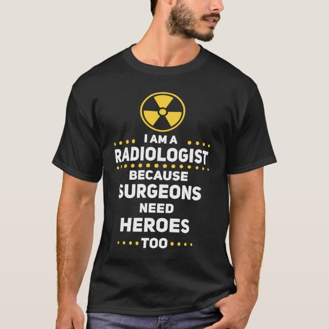 T-shirt Les chirurgiens radiologistes amusants ont besoin  (Devant)
