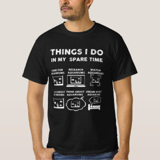 T-shirt les choses que je fais dans mon aquarium de temps 