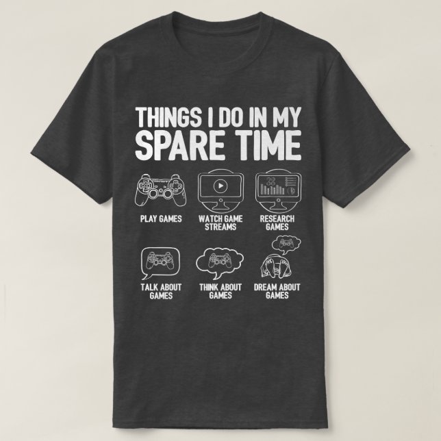 T-shirt Les Choses Que Je Fais Dans Mon Joueur Vidéo Temps (Design devant)