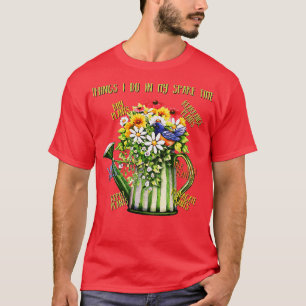 T-shirt Les Choses Que Je Fais Dans Mon Plante De Temps De