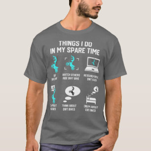 T-shirt Les Choses Que Je Fais Dans Mon Spare Dirt Vélo Ri
