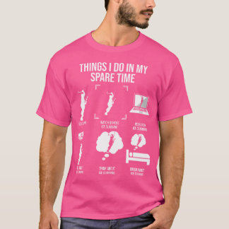 T-shirt Les Choses Que Je Fais Dans Mon Temps De Rechange 