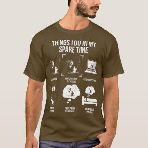 T-shirt Les Choses Que Je Fais Dans Mon Temps De Rechange