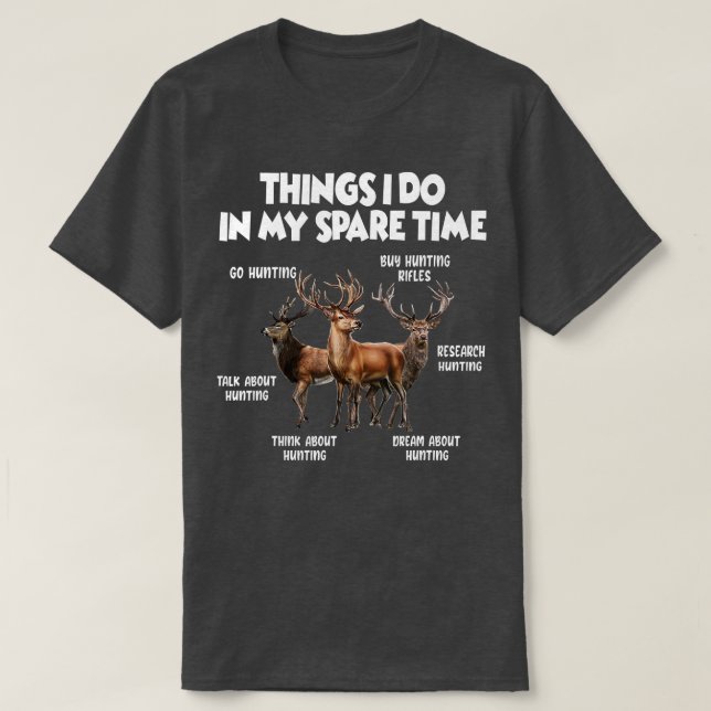 T-shirt Les Choses Que Je Fais Dans Mon Temps Libre Chasse (Design devant)