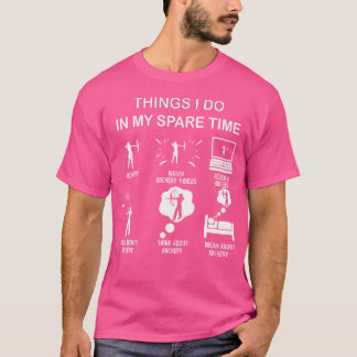 T-shirt Les Choses Que Je Fais Dans Mon Temps Libre Fu Ent