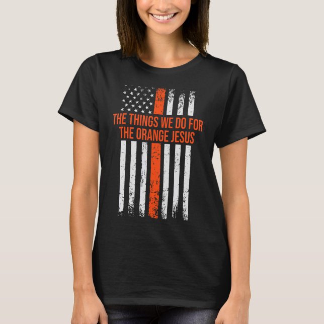 T-shirt Les choses que nous faisons pour la Chemise Jésus  (Devant)