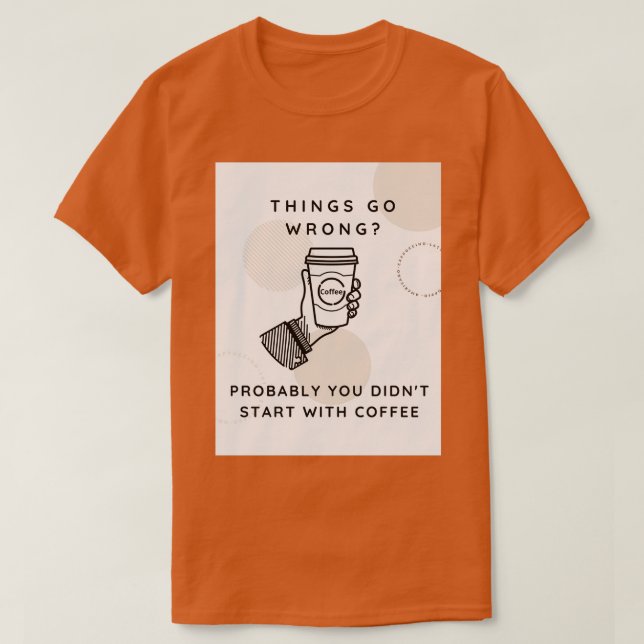 T-shirt Les choses vont mal Probablement vous avez Didnx27 (Design devant)