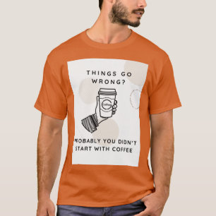 T-shirt Les choses vont mal Probablement vous avez Didnx27