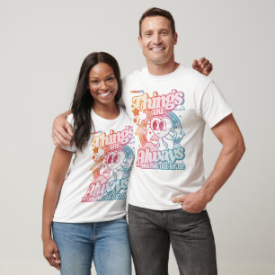 T-shirt Les choses vont toujours bien pour moi