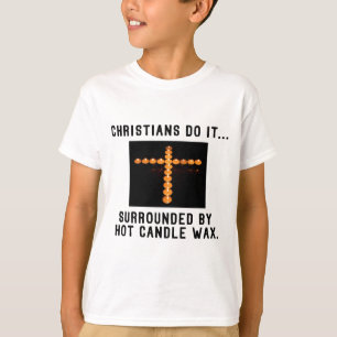 T-shirt Les chrétiens le font... Entourés de cire de bougi