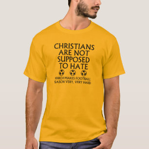 T-shirt Les chrétiens ne sont pas censés détester le footb