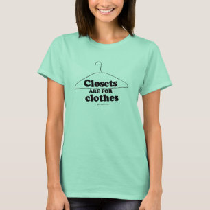 T-SHIRT LES CLOSETS SONT POUR LES VÊTEMENTS