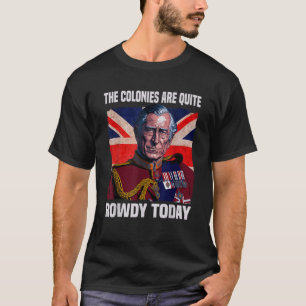 T-shirt Les colonies sont assez rowdy Aujourd'hui drapeau 