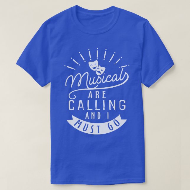 T-shirt Les comédies musicales appellent Drôle Théâtre Cad (Design devant)
