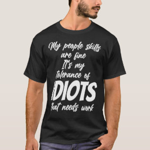 T-shirt Les compétences des gens vont bien Ma tolérance au