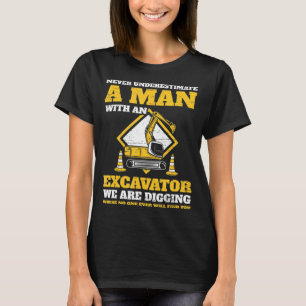 T-shirt Les conducteurs d'excavateur ne sous-estiment jama