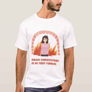 T-shirt Les Conversations Awkward sont ma fournaise Fiery