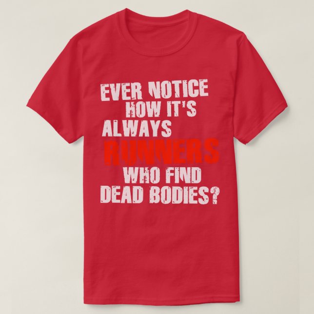 T-shirt Les coureurs trouvent les cadavres drôle Citation  (Design devant)