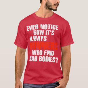 T-shirt Les coureurs trouvent les cadavres drôle Citation 