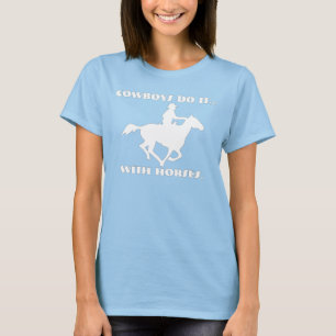 T-shirt Les cow-boys le font... avec des chevaux.