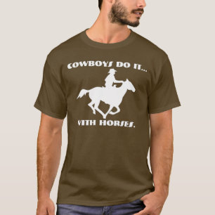 T-shirt Les cow-boys le font... avec des chevaux.