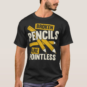 T-shirt Les Crayons Cassés Sont Livre Sans Pointe Au Cadea