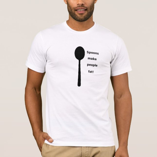 T-shirt Les cuillères font la graisse de personnes ! (Devant)
