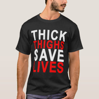 T-shirt Les CUISSES ÉPAISSES SAUVENT LIVES.png