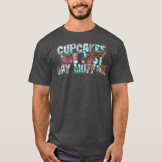 T-shirt les cupcakes ne sont que des muffins homosexuels