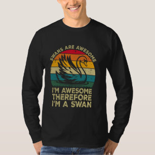 T-shirt Les cygnes sont géniaux. Je suis génial donc je su