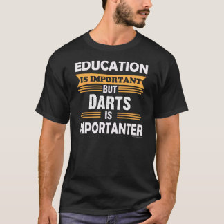 T-shirt Les dards est Importanter que l'éducation. Drôle